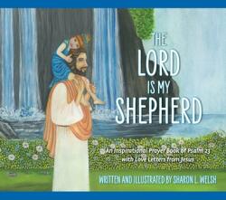 The Lord Is My Shepherd: An Inspirational Prayer Book Of Psalm 23 With Love Letters From Jesus (ISBN: 9781039110908)