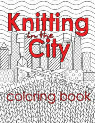 Knitting in the City Coloring Book (ISBN: 9781725040304)