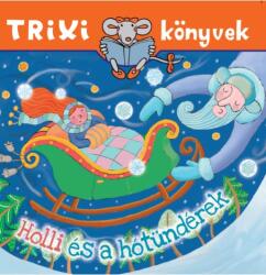 Trixi könyvek - Holli és a hótündérek (ISBN: 9786155474347)