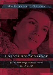 Lopott boldogságok. Premodern magyar melodrámák (ISBN: 9786155160967)