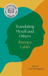 Translating Myself and Others - Jhumpa Lahiri (ISBN: 9780691238616)