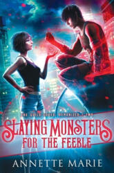 Slaying Monsters for the Feeble - Annette Marie (ISBN: 9781988153384)