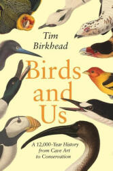 Birds and Us: A 12, 000-Year History from Cave Art to Conservation (ISBN: 9780691239927)