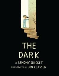 The Dark - Lemony Snicket, Jon Klassen (2013)