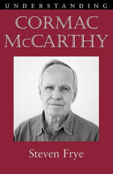 Understanding Cormac McCarthy - Steven Frye (ISBN: 9781611170184)