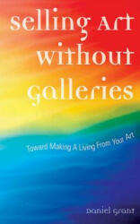Selling Art without Galleries - Daniel Grant (ISBN: 9781581154603)