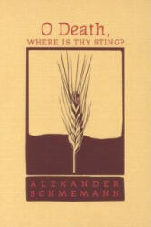 O Death, Where is Thy Sting? - Alexander Schmemann (ISBN: 9780881412383)