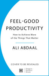 Feel-Good Productivity - Ali Abdaal (2023)