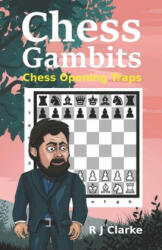 Chess Gambits: Chess Opening Traps - R. J. Clarke (2020)