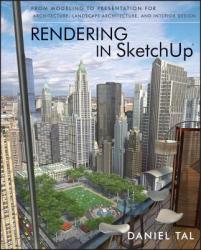 Rendering in SketchUp - From Modeling to Presentation for Architecture, Landscape Architecture and Interior Design - Daniel Tal (2013)