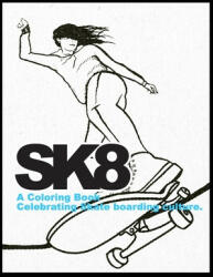 Sk8: A Coloring Book Celebrating Skate Board Culture. - Seesee Graphics (2020)