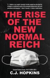 The Rise of the New Normal Reich: Consent Factory Essays, Vol. III (2022)