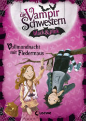 Die Vampirschwestern black & pink (Band 2) - Vollmondnacht mit Fledermaus - Nadja Fendrich, Dagmar Henze (2018)