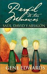 Perfil de Tres Monarcas: Sal David Y Absaln (ISBN: 9780829743562)