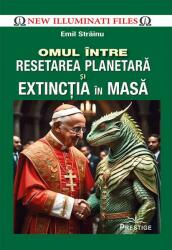 Omul intre Resetarea Planetara si Extinctia in masa - Emil Strainu (ISBN: 9786306506903)