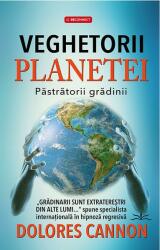 Veghetorii Planetei. Pastratorii Gradinii - Dolores Cannon (ISBN: 9786306506873)