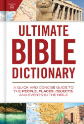 Ultimate Bible Dictionary: A Quick and Concise Guide to the People, Places, Objects, and Events in the Bible - Holman Bible Editorial (ISBN: 9781535934718)