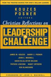 Christian Reflections on The Leadership Challenge - John C. Maxwell, James M. Kouzes, Barry Z. Posner (ISBN: 9780787983376)