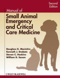 Manual of Small Animal Emergency and Critical Care Medicine 2e - Douglass K. Macintire, Kenneth J. Drobatz, Steve C. Haskins, William D. Saxon (ISBN: 9780813824734)
