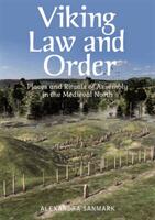 Viking Law and Order: Places and Rituals of Assembly in the Medieval North (ISBN: 9781474445757)