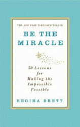Be the Miracle - REGINA BRETT (ISBN: 9781455500338)