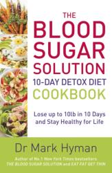 Blood Sugar Solution 10-Day Detox Diet Cookbook - Dr. Mark Hyman (ISBN: 9781473650343)