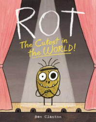 Rot, the Cutest in the World! - Ben Clanton, Ben Clanton (ISBN: 9781481467629)