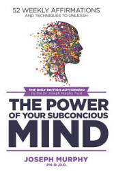 52 Weekly Affirmations: Techniques to Unleash the Power of Your Subconscious Mind - MURPHY (ISBN: 9781091477155)