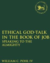 Ethical God-Talk in the Book of Job: Speaking to the Almighty (ISBN: 9780567703316)