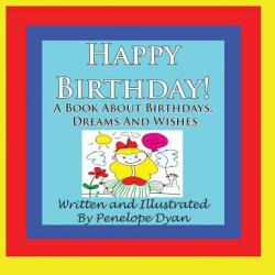 Happy Birthday! a Book about Birthdays Dreams and Wishes (ISBN: 9781935118732)