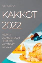 Kakkot 2022: Helppo Valmistettavat Herkukat Yllyttvt Vuorasi (ISBN: 9781837892792)