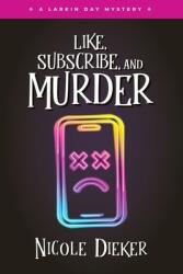 Like, Subscribe, and Murder: A Larkin Day Mystery (ISBN: 9781733691970)