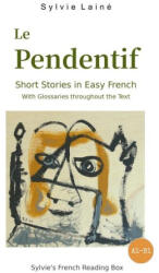 Le Pendentif, Short Stories in Easy French: with Glossaries throughout the Text (ISBN: 9782370610669)