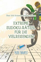 Extreme Sudoku-Ratsel fur die Vielreisenden UEber 200 Schwere Sudoku Reisen - PUZZLE THERAPIST (ISBN: 9781541945197)