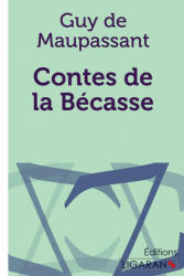 Contes de la Bécasse - Guy De Maupassant (ISBN: 9782335010473)