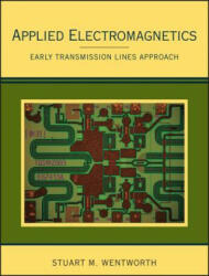 Applied Electromagnetics - Early Transmission Lines Approach - Stuart M. Wentworth (ISBN: 9780470042571)
