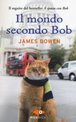 Il mondo secondo Bob - James Bowen, T. Badalucco (ISBN: 9788868363468)