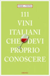 111 Vini italiani che devi proprio conoscere - Fede & Tinto (ISBN: 9783954517633)