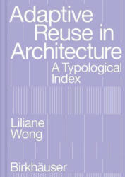 Adaptive Reuse in Architecture - Liliane Wong (2023)