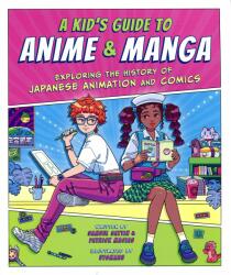 A Kid's Guide to Anime & Manga: Exploring the History of Japanese Animation and Comics (2023)