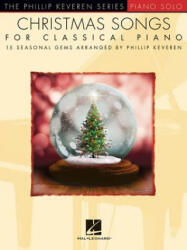 Christmas Songs for Classical Piano: Arr. Phillip Keveren the Phillip Keveren Series Piano Solo - Phillip Keveren (ISBN: 9781495094378)