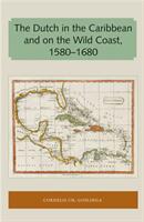 The Dutch in the Caribbean and on the Wild Coast 1580-1680 (ISBN: 9781947372726)