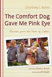 The Comfort Dog Gave Me Pink Eye (ISBN: 9781725274358)