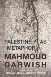 Palestine As Metaphor - Mahmoud Darwish, Carolyn Forche, Amira El-Zein (ISBN: 9781623719425)