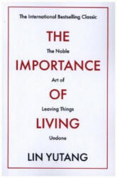 Importance of Living - Lin Yutang (ISBN: 9781788420679)