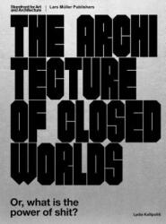 Architecture of Closed Worlds - Lydia Kallipoliti (ISBN: 9783037785805)