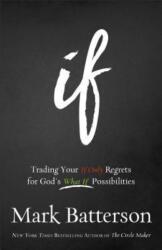 If: Trading Your If Only Regrets for God's What If Possibilities (ISBN: 9780801016059)