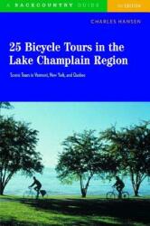 25 Bicycle Tours in the Lake Champlain Region: Scenic Rides in Vermont New York and Quebec (ISBN: 9780881505757)