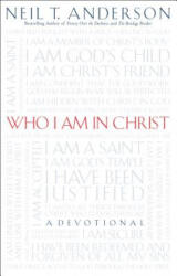 Who I Am in Christ - Neil T Anderson (ISBN: 9780764213809)