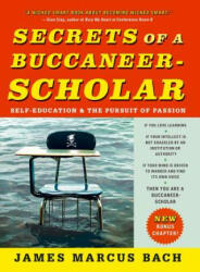 Secrets of a Buccaneer-Scholar: Self-Education and the Pursuit of Passion (ISBN: 9781439109090)